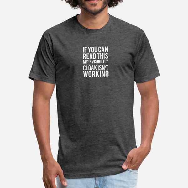 

invisible cloak isnt working humour logo t shirt men custom 100% cotton plus size 3xl clothing crazy fashion spring autumn leisure shirt