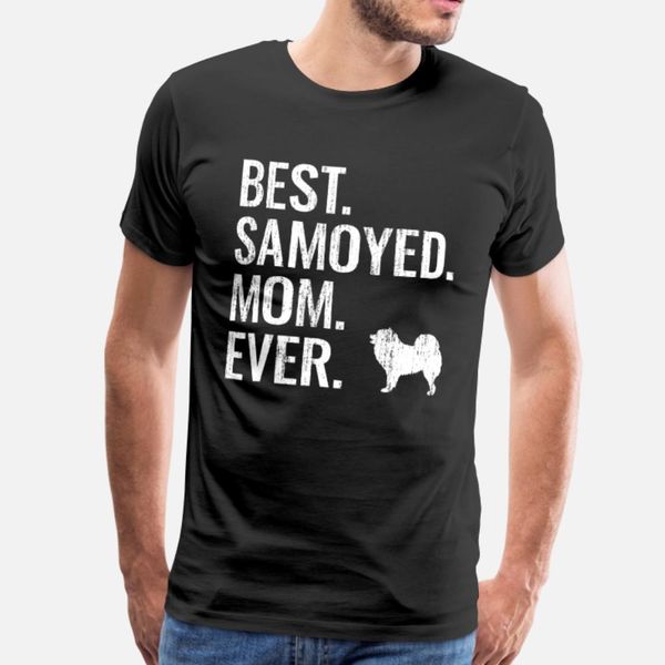

samoyed mom ever cool dog owner gift t shirt men customize tee shirt plus size 3xl formal loose funny spring vintage shirt