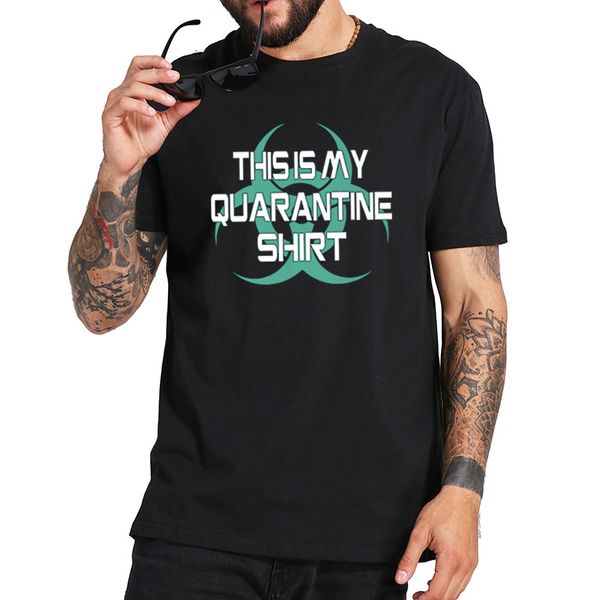 

this is my quarantine shirt 100% cotton fashion t-shirt eu size fitness tee