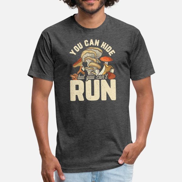 

sarcastic mushroom design quote you can run but ca t shirt men customize tee shirt size s-3xl standard fitness casual spring standard shirt