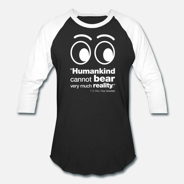 

famous quote on humankind and reality t shirt men character tee shirt crew neck clothing fit funny casual summer style slim shirt