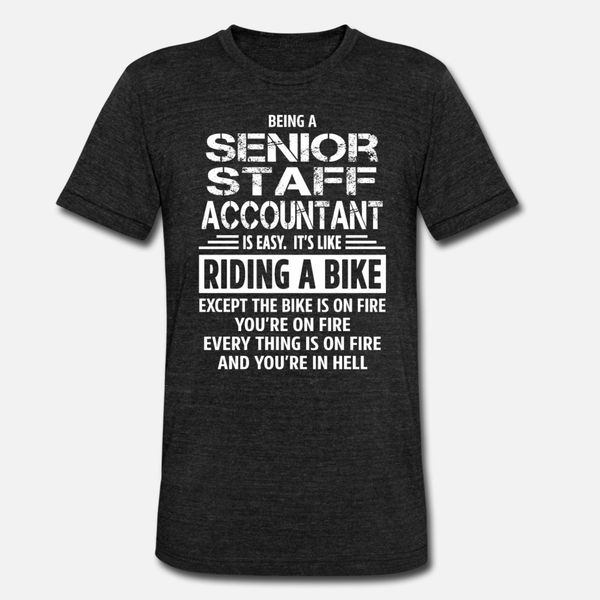 

senior staff accountant t shirt men print tee shirt s-xxxl male gift new fashion summer outfit shirt
