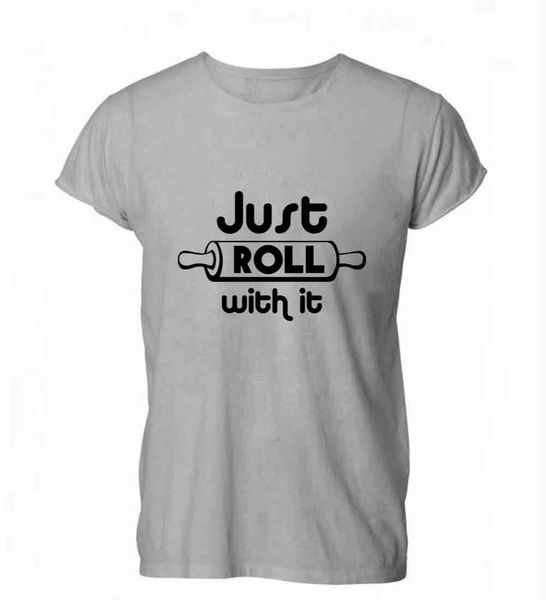 

new men t shirt fashion popular style man just roll with it funny kitchen rolling pin t-shirt mens