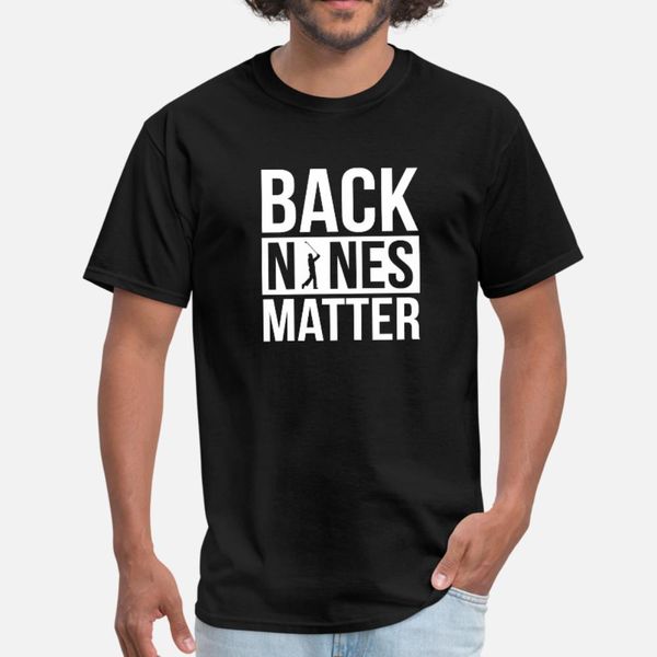 

back nines matter funny golf golfing lover golfer t shirt men designing cotton o-neck slim interesting building spring formal shirt, White;black