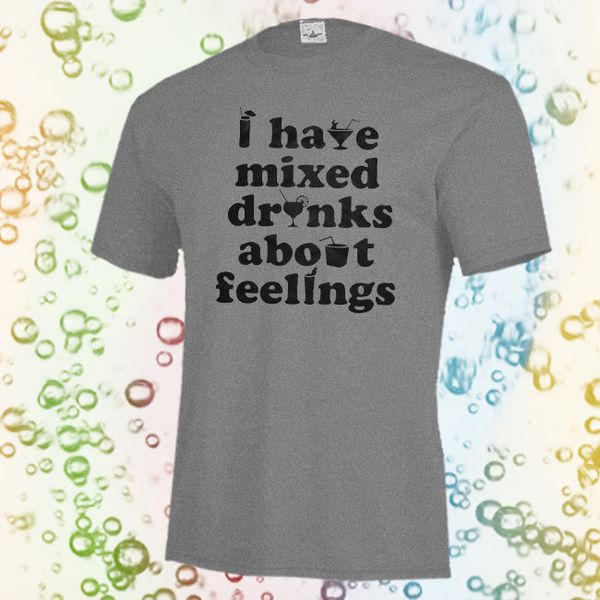

loose black men tshirts homme tees brand new i have mixed drinks about feelings shirt, drinking cocktails alcohol t-shirt mens