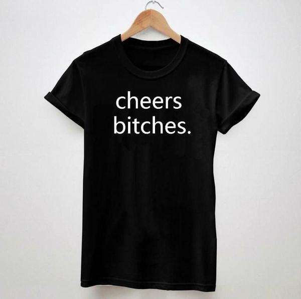 

cheers bitches letters print women tshirt latest shirt hipster casual cotton for big size tee camiseta drop ship bz205-74