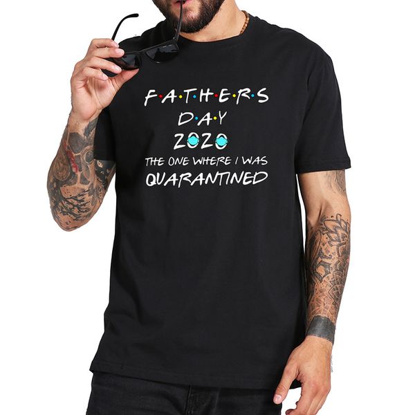 

отцы день 2020 один где я был карантин t-shirt социальное дистанцирование tee tops 100% хлопок мягкая camiseta
