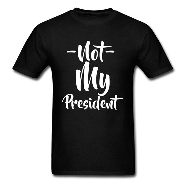 

not my president text t shirt casual short sleeve wholesale crewneck 100% cotton shirt new listing men's fashion tees