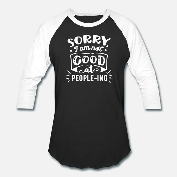 

sorry i am not good at people ing t shirt men crazy short sleeve s-xxxl cool crazy humor summer style slim shirt