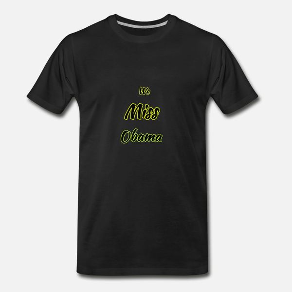 

we miss obama t shirt men design 100% cotton s-xxxl kawaii interesting funny spring autumn natural shirt