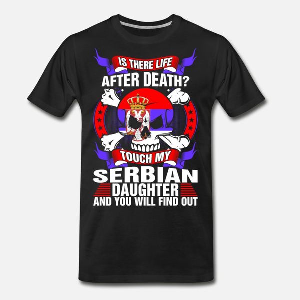 

touch my serbian daughter t shirt men design short sleeve crew neck kawaii gift new style summer outfit shirt