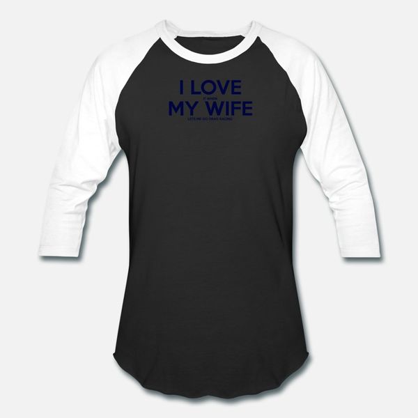

i love it when my wife t shirt men custom tee shirt size s-3xl pictures fitness breathable summer standard shirt
