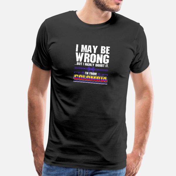 

i may be wrong im from colombia t shirt men print 100% cotton round neck vintage fit comfortable spring pictures shirt