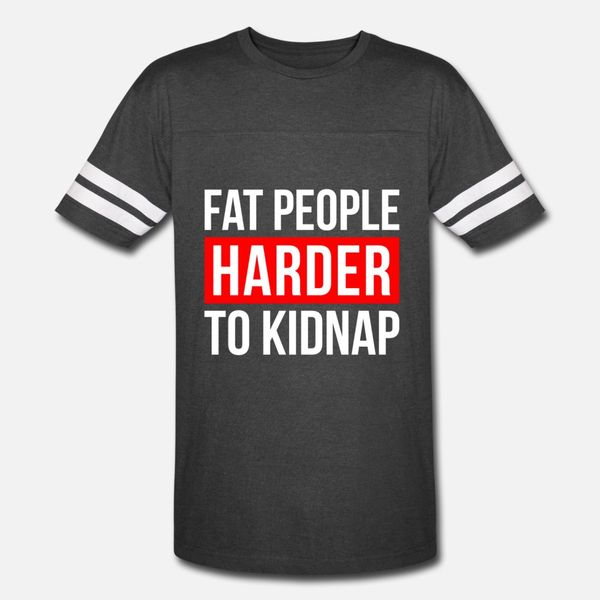 

fat people harder to kidnap t shirt men sunlight short sleeve s-3xl novelty sunlight funny casual spring autumn vintage shirt