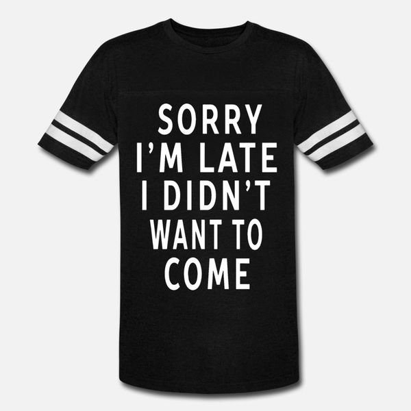 

sorry i am late i didnt want to come brother t shi t shirt men printing tee shirt plus size 3xl vintage cute fashion spring slim shirt