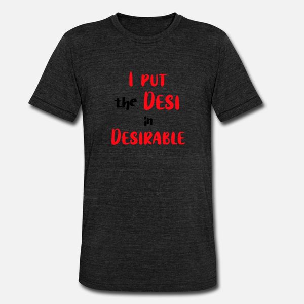 

i put the desi in desirable t shirt men designs cotton o neck letters sunlight comfortable summer novelty shirt