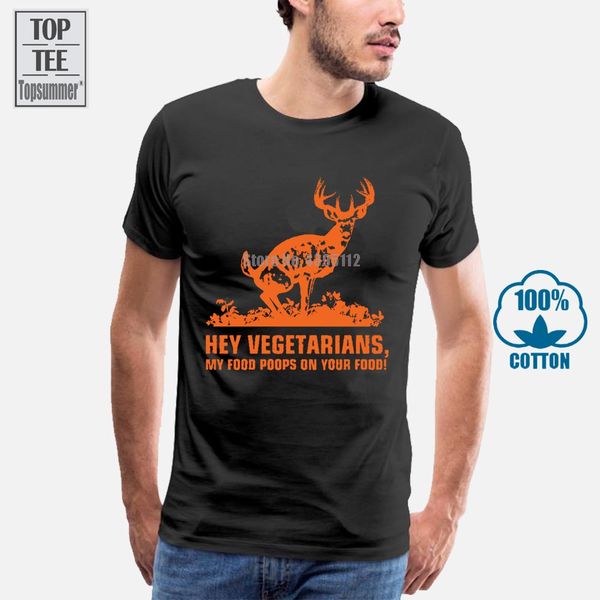 

raw t shirt's hey vegetarians my food poops on your food deer hunt premium men'sfunny casual brand shirts rinted t shirts