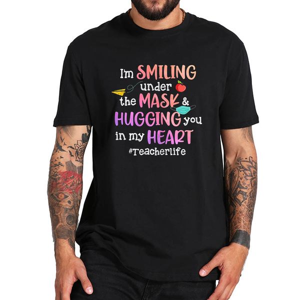 

i'm smiling under the mask and hugging you in my heart t shirt 100% cotton soft tee