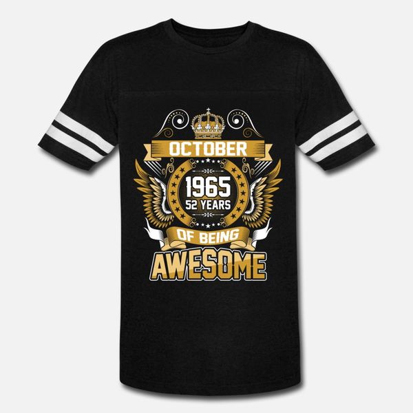 

october 1965 52 years of being awesome t shirt men custom short sleeve s-3xl costume loose comical spring autumn slim shirt
