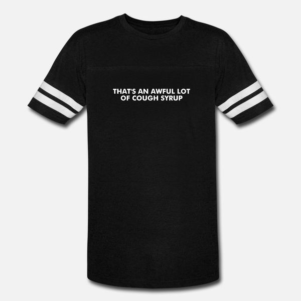 

that's an awful lot of cough syrup t shirt men designer tee shirt o-neck formal anti-wrinkle breathable summer style family shirt