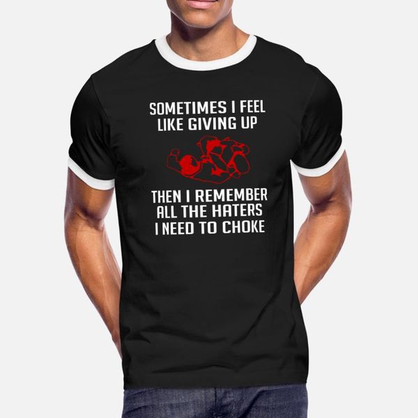

sometimes i feel like giving up jiu jitsu t shirt men custom 100% cotton size s-3xl male fitness humor spring autumn kawaii shirt
