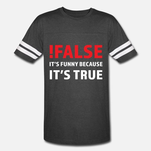 

false it's funny because it's true t shirt men interesting 100% cotton s-xxxl original interesting building summer style pictures