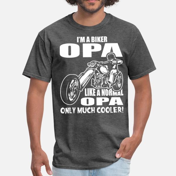 

i m a biker opa like a normal opa only much cooler t shirt men custom short sleeve euro size s-3xl costume cute building summer style shirt