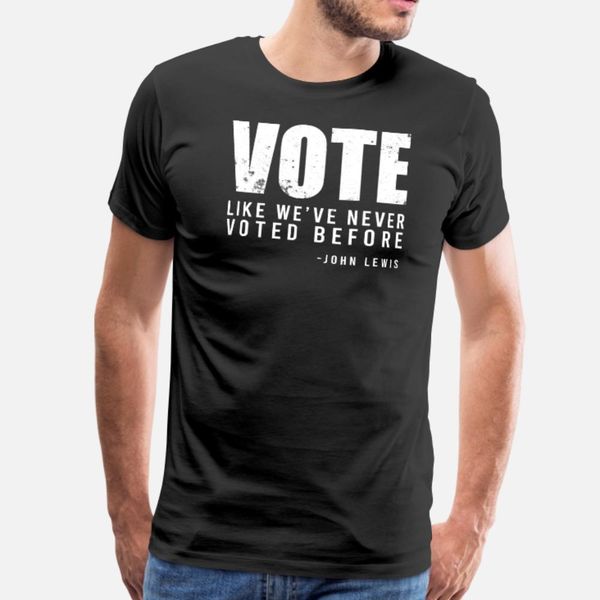 

vote john lewis quote like we've never voted befor t shirt men anti-wrinkle tee shirt s-xxxl letter anti-wrinkle new fashion spring shi