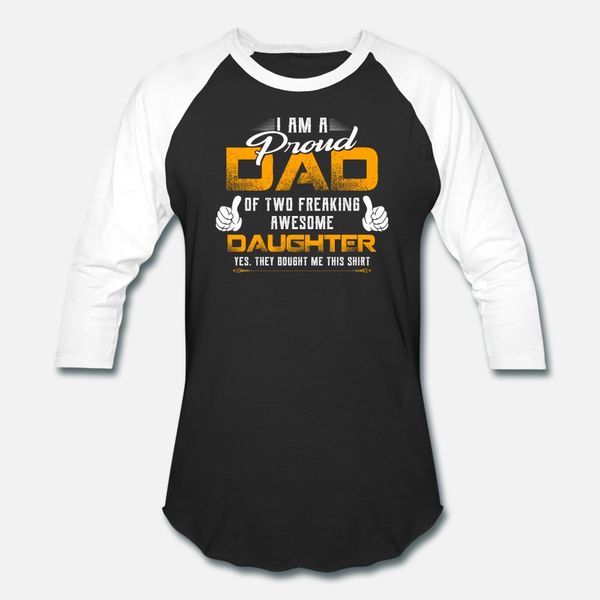 

i m proud dad of two freaking awesome daughters t shirt men customized cotton round neck male sunlight funny spring autumn pictures shirt