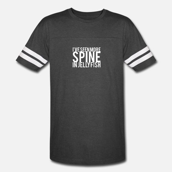 

i ve seen more spine in jellyfish t shirt men designing 100% cotton size s-3xl letter crazy new fashion spring original shirt