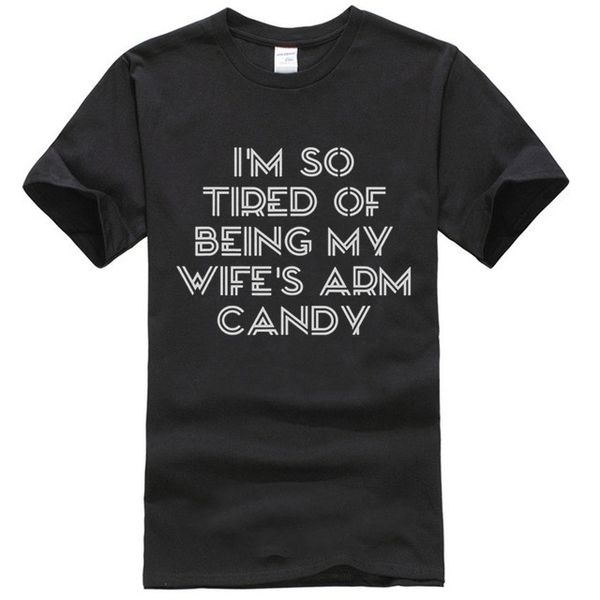 

mens im so tired of being my wifes arm candy funny gift tee shirt
