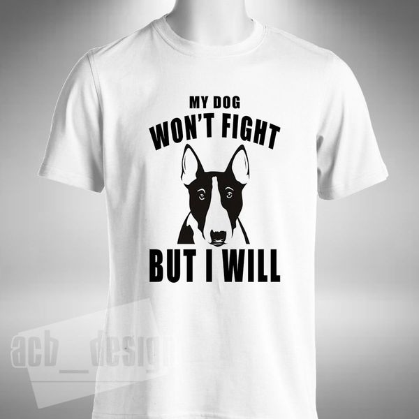 

2019 new fashion tee shirt english bull terrier t shirt my dog wont fight various size color pet animal summer t-shirt