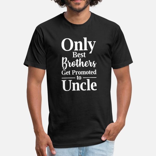 

only the brothers are promoted to uncle. t shirt men customize tee shirt euro size s-3xl letters anti-wrinkle new fashion kawaii shirt