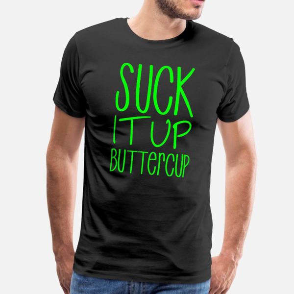 

suck it up butter cup t shirt men design 100% cotton s-3xl vintage famous funny casual summer style pattern shirt