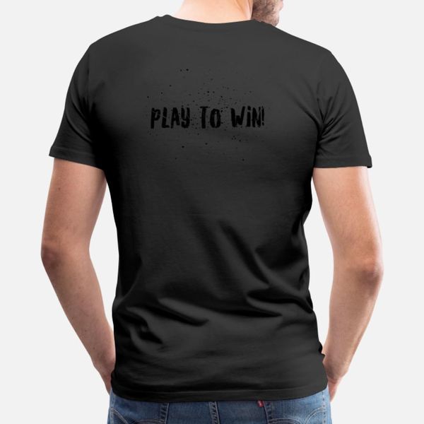 

play to win 01 t shirt men personalized cotton size s-3xl fit fit comical summer style formal shirt