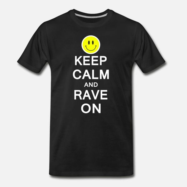

keep calm and rave on t shirt men personalized cotton euro size s-3xl pattern fit comical spring kawaii shirt