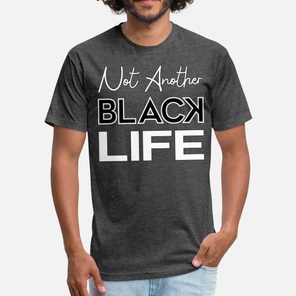 

not another black life t shirt men custom cotton euro size s-3xl family cute building spring standard shirt