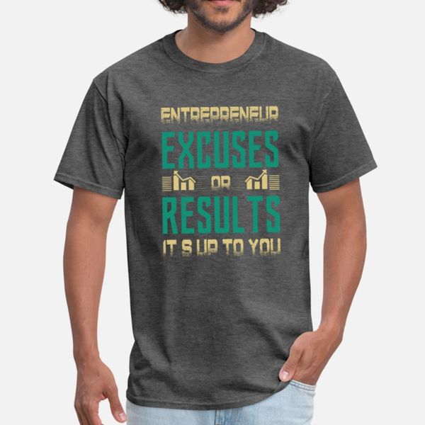 

entrepreneur excuses or results it s up to you t shirt men knitted tee shirt round neck clothing cute humor spring pattern shirt
