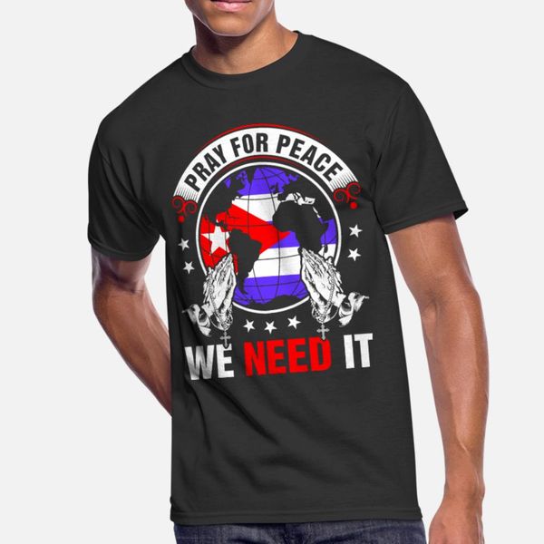 

pray for peace cuban we need it t shirt men customize 100% cotton crew neck letters graphic humor spring original shirt, White;black
