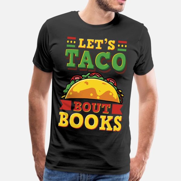 

makes taco bout for books gift motif t shirt men designer tee shirt o neck clothes gift humor summer leisure shirt