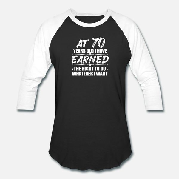 

at 70 i have earned the right to be grumpy t shirt men character short sleeve plus size 3xl slim interesting new fashion leisure shirt