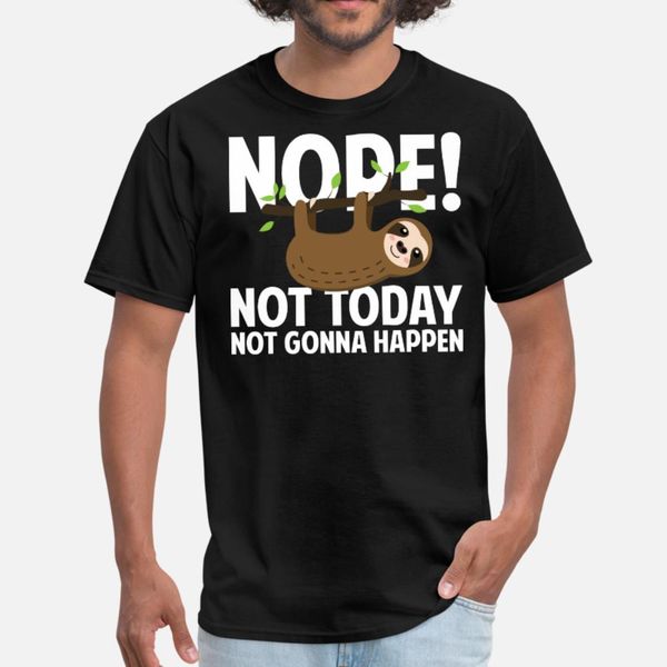 

sloth nope not today not gonna happen sloths tee t shirt men fit cotton s-3xl family fit comfortable spring unique shirt