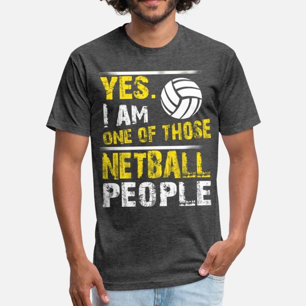 

yes i am one of those netball people t shirt men customize cotton euro size s-3xl letters fitness funny spring standard shirt