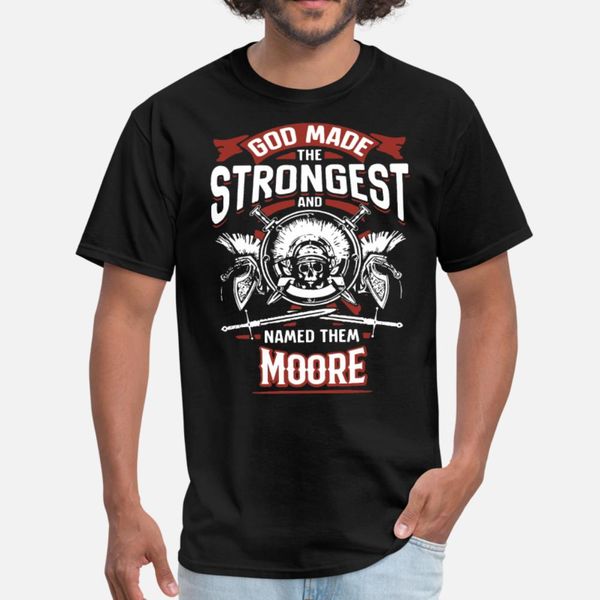 

god made the strongest and named them moore biker t shirt men custom short sleeve round neck cool gift new style spring slim shirt