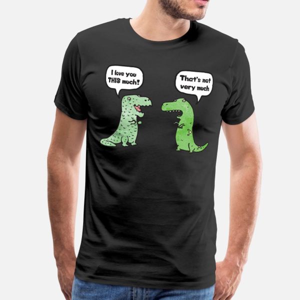 

t rex loves you this much t shirt men character tee shirt s-xxxl loose fashion spring autumn standard shirt