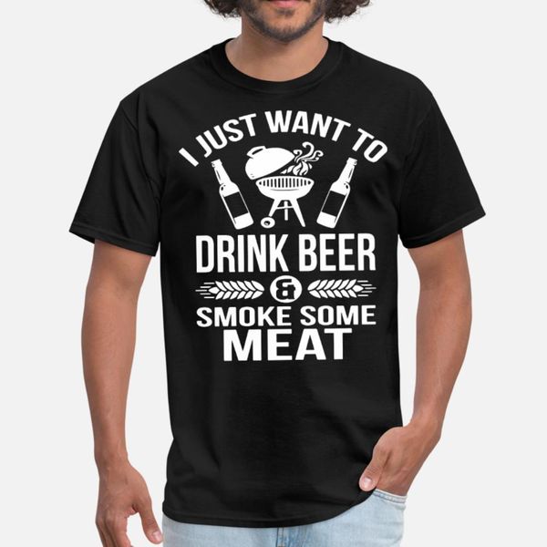 

i just want to drink beer smoke some meat beer t shirt men custom cotton round collar original graphic fashion summer style kawaii shirt