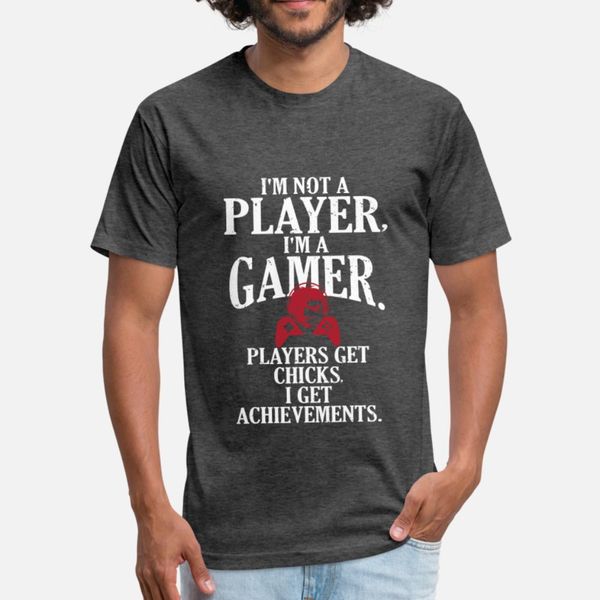 

i m not a player i m a gamer players get chicks t shirt men customized short sleeve round neck natural fitness humor summer style shirt