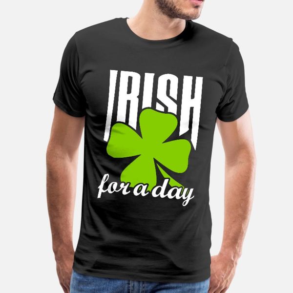 

irish for a day t shirt men create tee shirt euro size s-3xl vintage fitness fashion summer style kawaii shirt