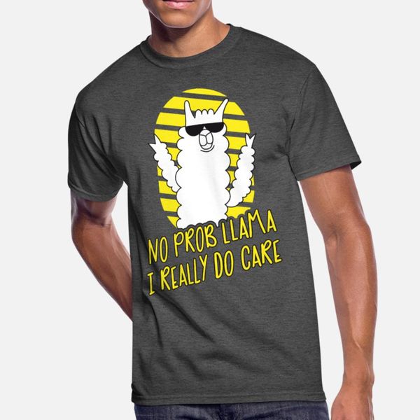 

no prob llama i really do care funny alpaca lover t shirt men custom cotton euro size s-3xl formal anti-wrinkle humor summer style trend
