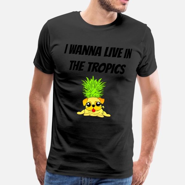 

i wanna live in the tropics pineapple frenchie t shirt men design cotton s-3xl solid color gift funny spring cool shirt